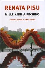 Mille anni a Pechino. Storia e storie di una capitale