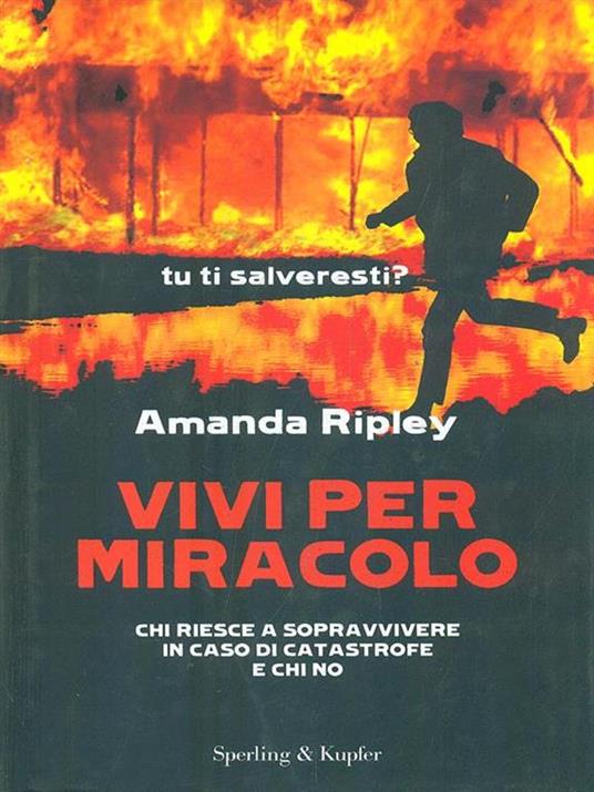 Vivi per miracolo. Chi sopravvive in caso di catastrofe e chi no - Amanda Ripley - 4