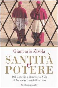 Santità e potere. Dal Concilio a Benedetto XVI: il Vaticano visto dall'interno - Giancarlo Zizola - copertina