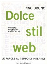 Dolce stil web. Le parole al tempo di internet - Pino Bruno - copertina