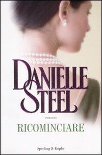 Ricominciare - Danielle Steel - copertina