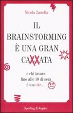 Il brainstorming è una gran cazzata e chi lavora fino alle 10 di sera è uno str...