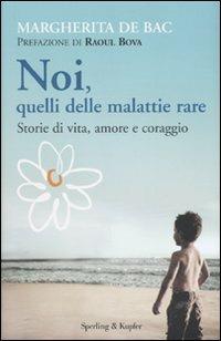 Noi, quelli delle malattie rare. Storie di vita, amore e coraggio - Margherita De Bac - 5