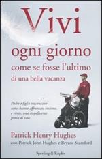 Vivi ogni giorno come se fosse l'ultimo di una bella vacanza