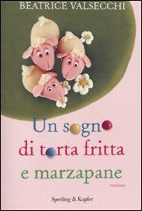 Un sogno di torta fritta e marzapane - Beatrice Valsecchi - copertina