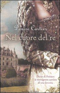 Nel cuore del re - Denise Cartier - copertina