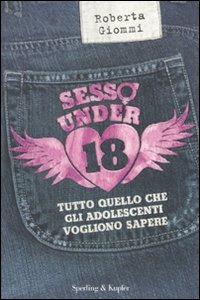 Sesso under 18. Tutto quello che gli adolescenti vogliono sapere - Roberta Giommi - copertina