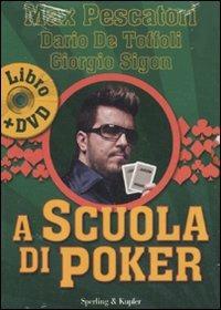 A scuola di poker. Con DVD - Max Pescatori,Dario De Toffoli,Giorgio Sigon - copertina