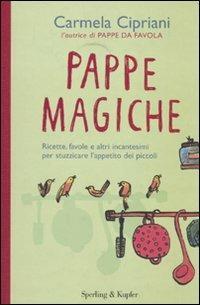 Pappe magiche. Ricette, favole e altri incantesimi per stuzzicare l'appetito dei piccoli - Carmela Cipriani - copertina