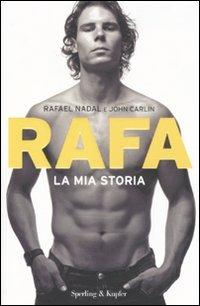 Rafa. La mia storia - Rafael Nadal,John Carlin - copertina