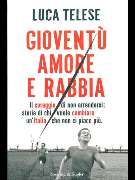 Gioventù amore e rabbia. Il coraggio di non arrendersi: storie di chi vuole cambiare un'Italia che non ci piace più - Luca Telese - copertina