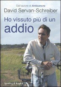 Ho vissuto più di un addio - David Servan-Schreiber,Ursula Gauthier - copertina