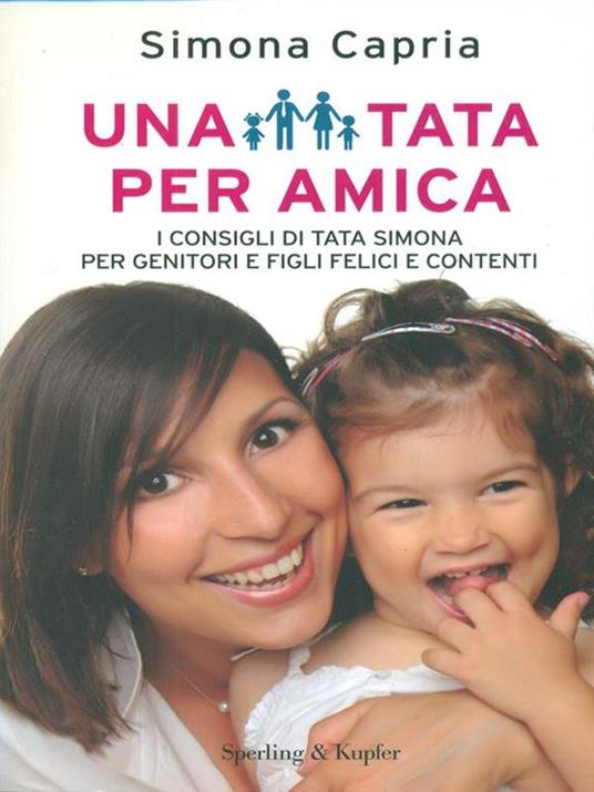 Una tata per amica. I consigli di tata Simona per genitori e figli felici e contenti - Simona Capria - 4