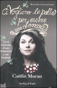 Ci vogliono le palle per essere una donna - Caitlin Moran - 6