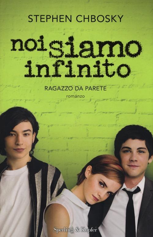 Noi siamo infinito. Ragazzo da parete - Stephen Chbosky - copertina