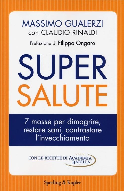 Supersalute. 7 mosse per dimagrire, restare sani, contrastare l'invecchiamento - Claudio Rinaldi,Massimo Gualerzi - copertina