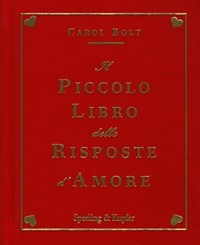 Il piccolo libro delle risposte d'amore - Carol Bolt - Libro