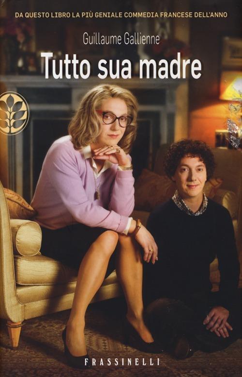 Tutto sua madre - Guillaume Gallienne - copertina