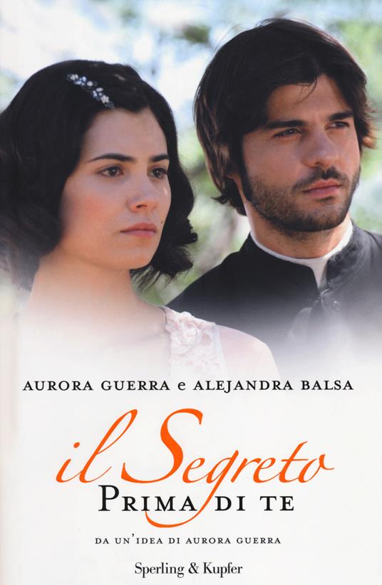 Prima di te. Il segreto - Aurora Guerra,Alejandra Balsa - copertina