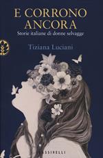 E corrono ancora. Storie italiane di donne selvagge