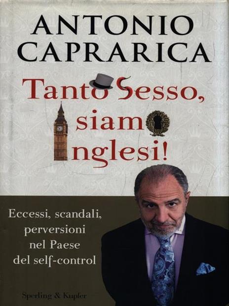 Tanto sesso, siamo inglesi! - Antonio Caprarica - 2