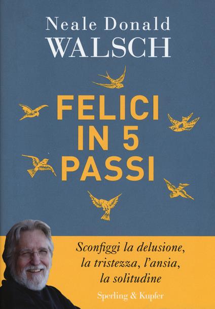 Felici in 5 passi - Neale Donald Walsch - copertina