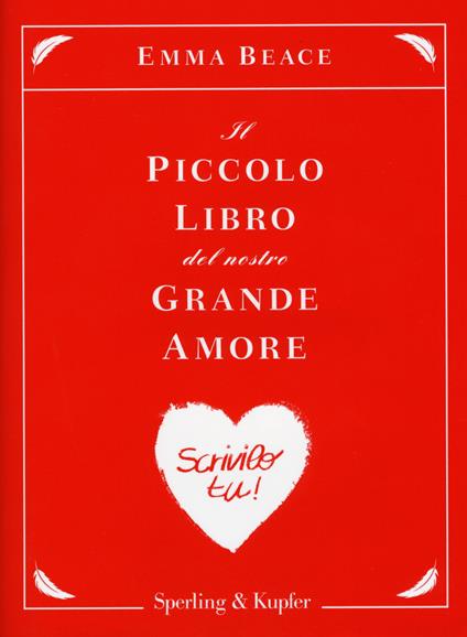 Il piccolo libro del nostro grande amore. Scrivilo tu! - Emma Beace - copertina