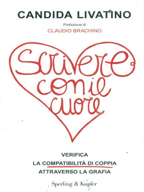 Scrivere con il cuore. Verifica la compatibilità di coppia attraverso la grafia - Candida Livatino - 4