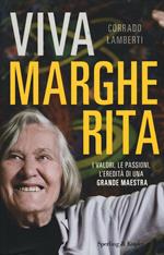 Viva Margherita. I valori, le passioni l'eredità di una grande maestra