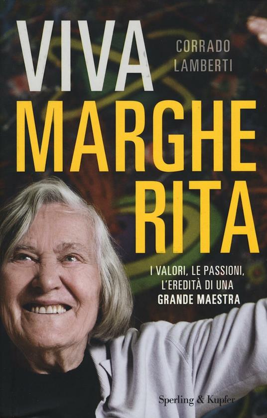 Viva Margherita. I valori, le passioni l'eredità di una grande maestra - Corrado Lamberti - copertina