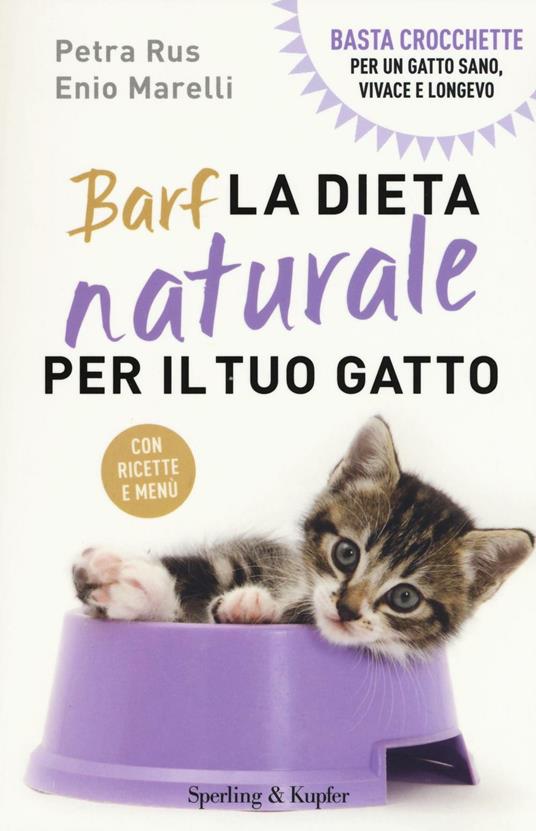 Barf. La dieta naturale per il tuo gatto - Petra Rus - Enio Marelli - -  Libro - Sperling & Kupfer - Varia | laFeltrinelli