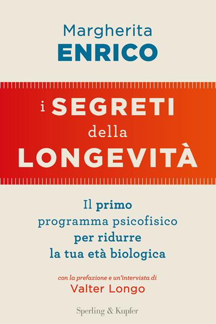 I segreti della longevità. Il primo programma psicofisico per ridurre la tua età biologica - Margherita Enrico - copertina