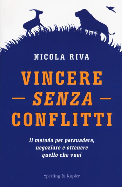 Vincere senza conflitti. Il metodo per persuadere, negoziare e ottenere quello che vuoi - Nicola Riva - copertina