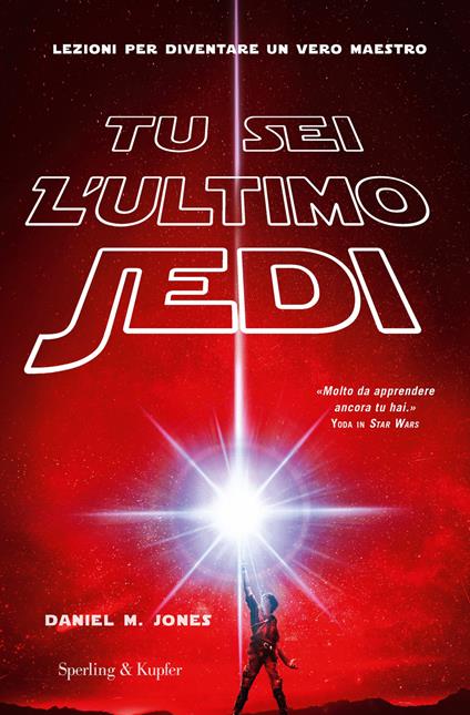 Tu sei l'ultimo Jedi. Lezioni per diventare un vero maestro - Daniel M. Jones - copertina