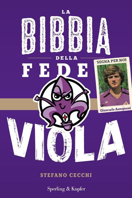 La bibbia della fede viola - Stefano Cecchi,Fabio Incatasciato - copertina