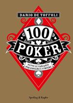 100 poker. Tutte le varianti per giocare e vincere