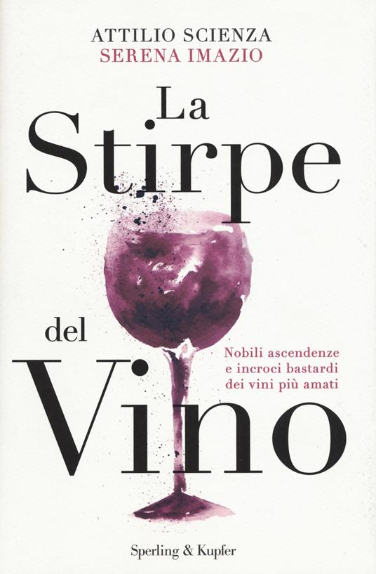 La stirpe del vino - Attilio Scienza,Serena Imazio - copertina