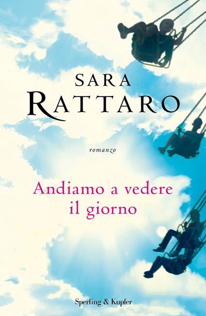 Andiamo a vedere il giorno - Sara Rattaro - copertina