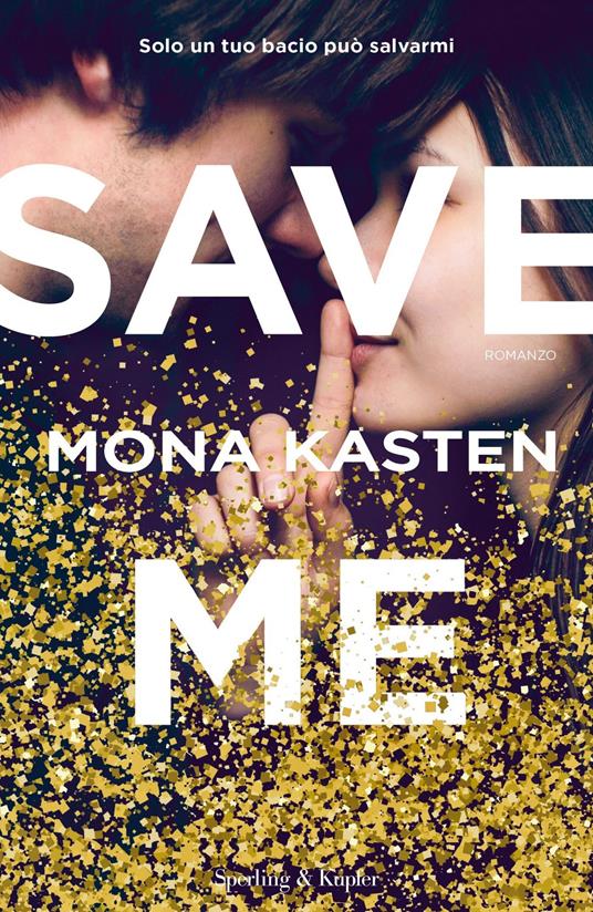 Save me. Ediz. italiana - Mona Kasten - copertina