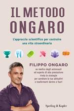 Il metodo Ongaro. L'approccio scientifico per costruire una vita straordinaria