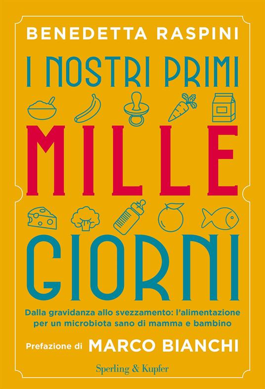 I nostri primi mille giorni. Dalla gravidanza allo svezzamento: l'alimentazione per un microbiota sano di mamma e bambino - Benedetta Raspini - copertina