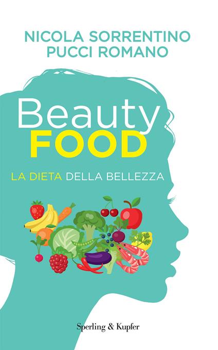 Beautyfood. La dieta della bellezza - Nicola Sorrentino,Pucci Romano - copertina