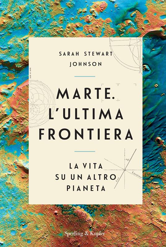 Marte. L'ultima frontiera. La vita su un altro pianeta - Sarah Stewart Johnson - copertina