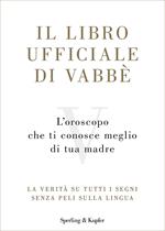 Il libro ufficiale di Vabbè. L'oroscopo che ti conosce meglio di tua madre. La verità su tutti i segni senza peli sulla lingua