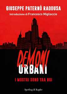 Libro Demoni urbani. I mostri sono tra noi Giuseppe Paternò Raddusa