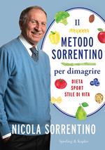 Il metodo Sorrentino per dimagrire. Dieta, sport, stile di vita