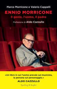 Libro Ennio Morricone. Il genio, l'uomo, il padre Marco Morricone Valerio Cappelli