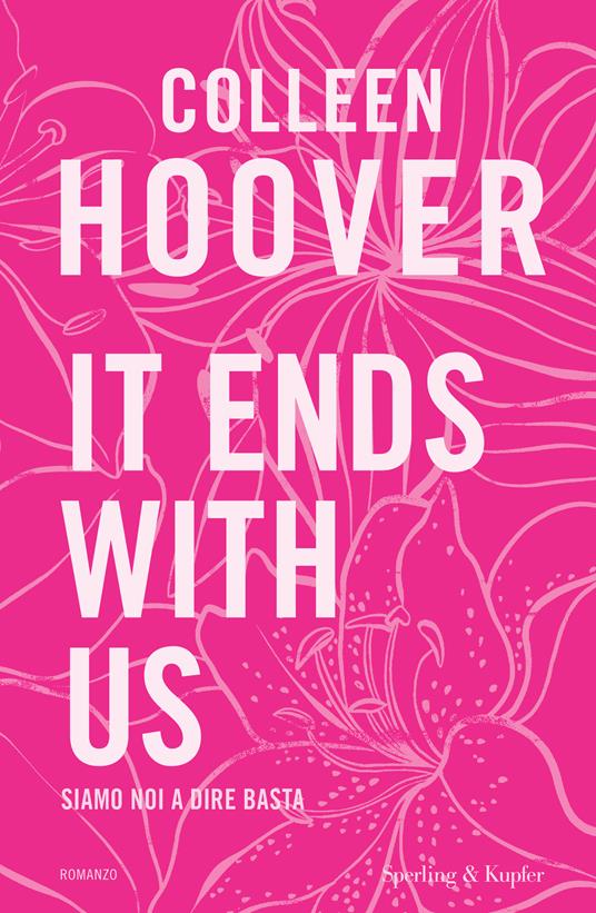 It ends with us. Siamo noi a dire basta. Ediz. speciale - Colleen Hoover - copertina