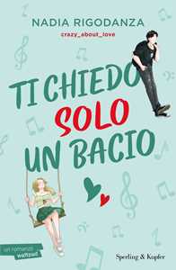 Libro Ti chiedo solo un bacio Nadia Rigodanza