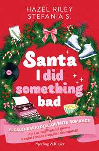 Libro Santa, I did something bad. Il calendario dell'Avvento romance Hazel Riley Stefania S.